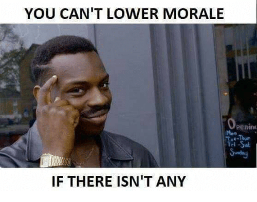 you-cant-lower-morale-if-there-isnt-any-19297827